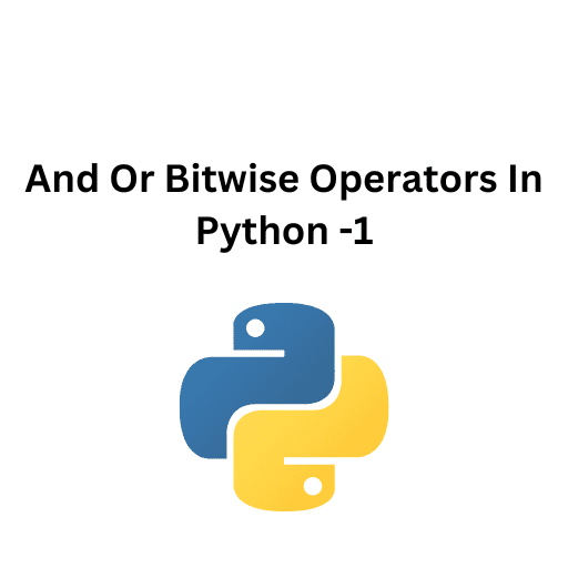 35.And Or Bitwise Operators In Python -1